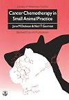 Cancer Chemotherapy in Small Animal Practice (Library Vet Practice)
