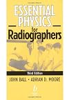 Ball and Moore's essential physics for radiographers