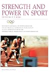 Strength and Power in Sport (The Encyclopaedia of Sports Medicine)