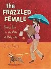 Frazzled Female: Finding Peace in the Midst of Daily Life (Bible Study Book)