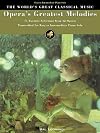 Opera's Greatest Melodies: 71 Favorite Selections from 42 Operas (World's Greatest Classical Music)