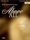 Above All: 50 EZ Inspirational Favorites