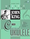 John King - The Classical Ukulele (Jumpin' Jim's Ukulele Masters)
