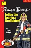 The Adventure Diary of Felipe, the Fearless Firefighter!