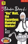 The Adventure Diary of "Haz" Matt, Hazardous Material Worker!