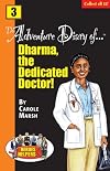 The Adventure Diary of Dharma, the Dedicated Doctor!