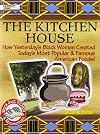 Kitchen House: How Yesterday's Black Women Created Today's Most Popular & Famous American Foods! (Black Jazz, Pizzazz, a