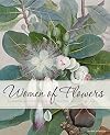 Women of Flowers: Botanical Art in Australia From the 1830s to the 1960s