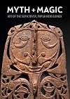 Myth Magic: Art of the Sepik River, Papua New Guinea