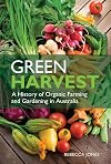 Green Harvest: A History of Organic Farming and Gardening in Australia