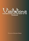 Visitations Conversations with the Ghost of the Chairman