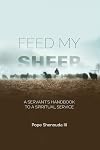 Feed My Sheep - A Servant's Handbook to a spiritual Service