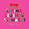 Latina Legends Alphabet (Alphabet Legends)