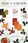 Leaf and colour : eco-printing and natural dyeing with soy milk binder