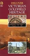 Discover Victoria's goldfield heritage : Ballarat, Bendigo, Castlemaine, Stawell