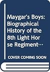 Maygar's boys : a biographical history of the 8th Light Horse Regiment AIF 1914-19