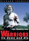 Why Warriors Lie Down and Die: Towards an Understanding of Why the Aboriginal People of Arnhem Land Face the Greatest Crisis in Health and Education Since European Contact- Djambatj Mala