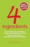 4 Ingredients: Over 340 Quick, Easy & Delicious Recipes Using 4 or Fewer Ingredients
