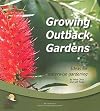 Growing outback gardens : ideas for waterwise gardening