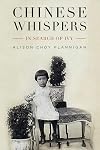 Chinese whispers : in search of ivy : a gold rush story told by generations of an Australian-Chinese family