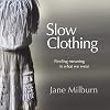 Slow Clothing: Finding meaning in what we wear (First Edition)