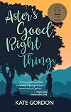 Aster's Good, Right Things