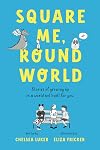 Square Me, Round World: Stories of growing up in a world not built for you