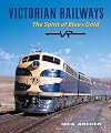 Victorian railways : the spirit of blue & gold