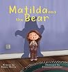 Matilda and the Bear: A heart-warming story written to normalize feelings of worry, provide simple and effective strategies to relieve them and encourage dialogue around mental wellbeing