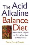 The Acid Alkaline Balance Diet : An Innovative Program for Ridding Your Body of Acidic Wastes