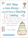 1001 Ways To Save Money . . . and Still Have a Dazzling Wedding
