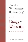 The New Westminster Dictionary of Liturgy and Worship