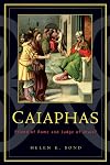 Caiaphas: Friend of Rome and Judge of Jesus?