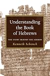 Understanding the Book of Hebrews: The Story Behind the Sermon