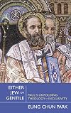Either Jew or Gentile: Paul's Unfolding Theology of Inclusivity