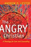 The Angry Christian: A Theology for Care and Counseling