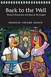 Back to the Well: Women's Encounters with Jesus in the Gospels