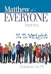 Matthew for Everyone: Chapters 16-28