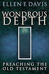 Wondrous Depth: Preaching the Old Testament