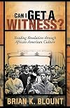 Can I Get a Witness?: Reading Revelation through African American Culture