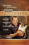 The Gospel according to Bruce Springsteen: Rock and Redemption, from Asbury Park to Magic (Gospel According To...)