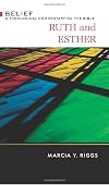 Ruth and Esther (Belief: A Theological Commentary on the Bible)