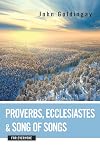Proverbs, Ecclesiastes, and Song of Songs for Everyone (The Old Testament from Everyone)
