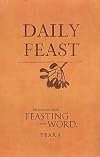 Daily Feast: Meditations from Feasting on the Word, Year A