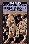 Amos, Hosea, Micah: An Archaeological Commentary