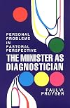 The Minister as Diagnostician: Personal Problems in Pastoral Perspective