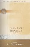 Early Latin Theology : Selections from Tertullian, Cyprian, Ambrose, and Jerome