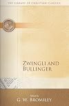 Zwingli and Bullinger (Library of Christian Classics)