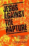 Jesus Against the Rapture: Seven Unexpected Prophecies