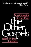 The Other Gospels: Non-Canonical Gospel Texts